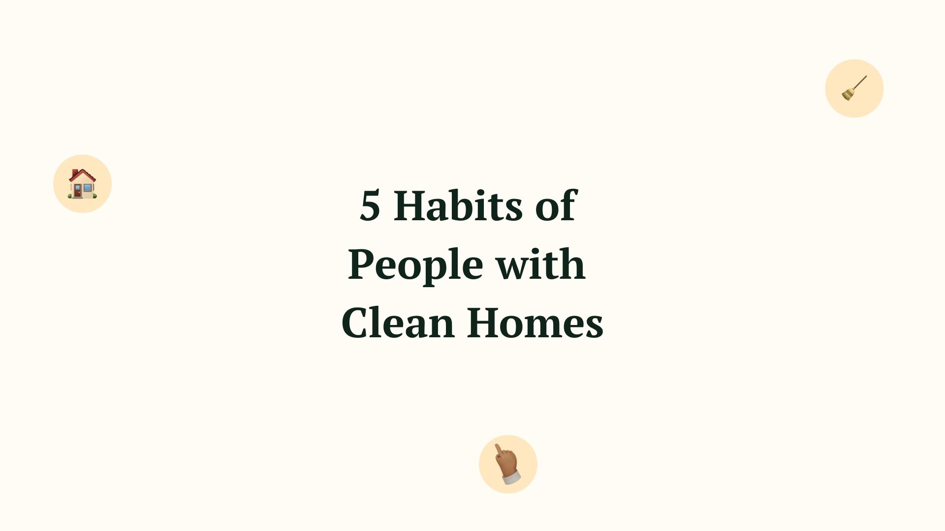 5 Habits of People with Clean Homes