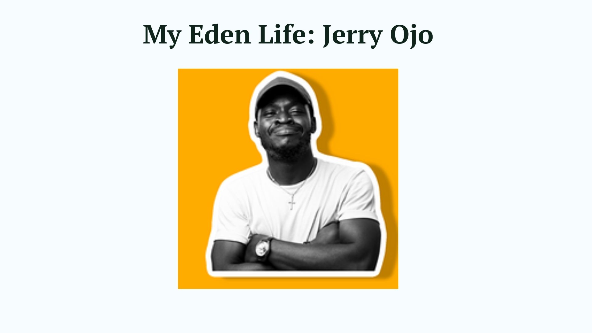 My Eden Life: Jerry Ojo