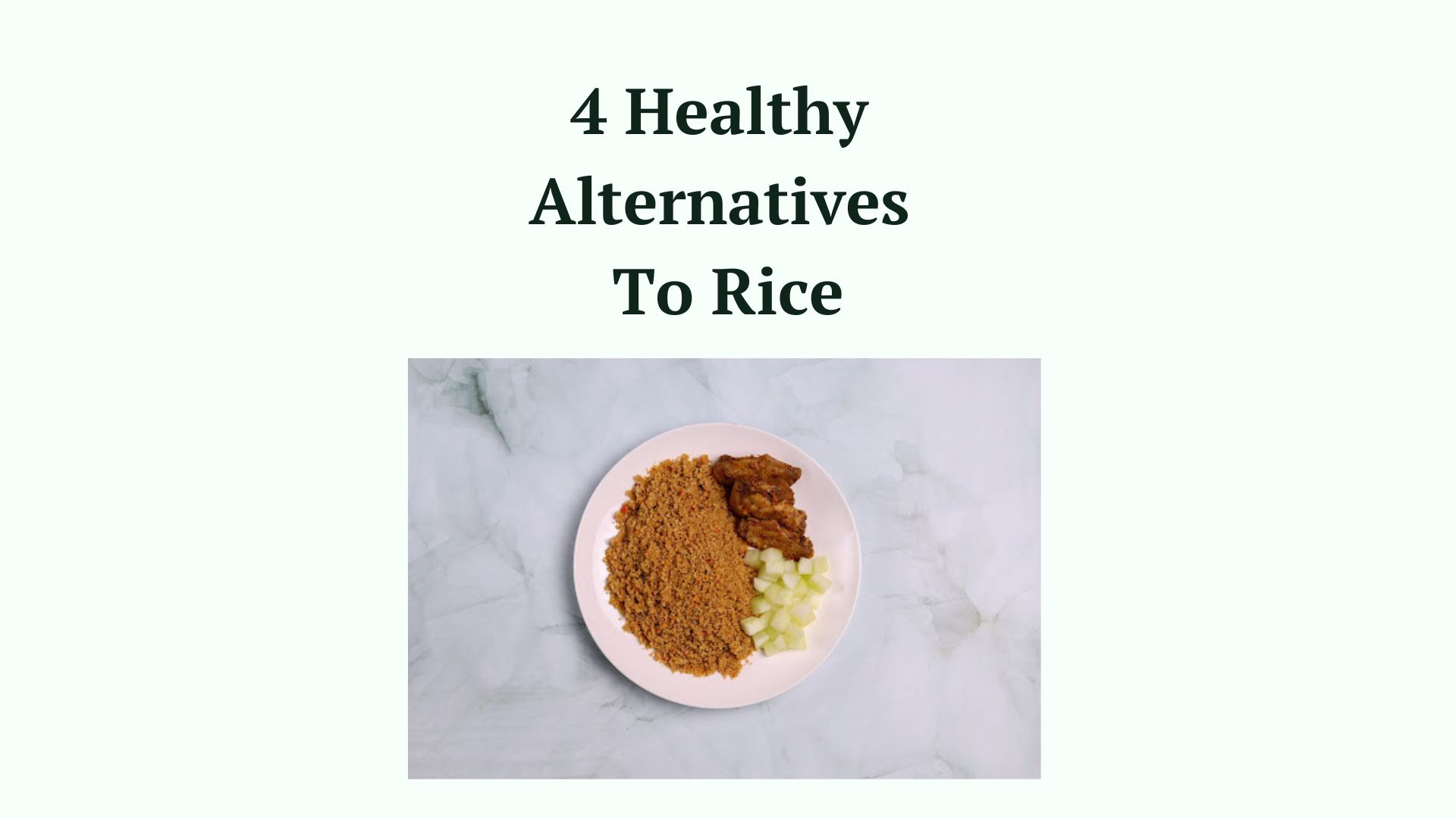 Tired of Rice? Check Out These 4 Healthier Alternatives.