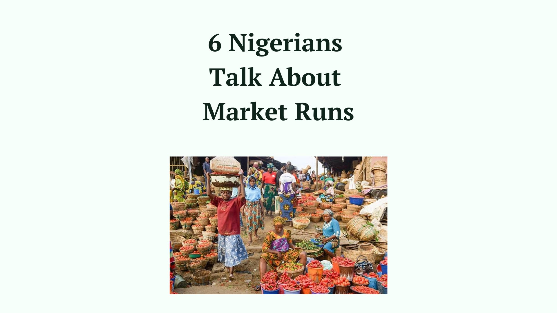 6 Nigerians Talk About Market Runs