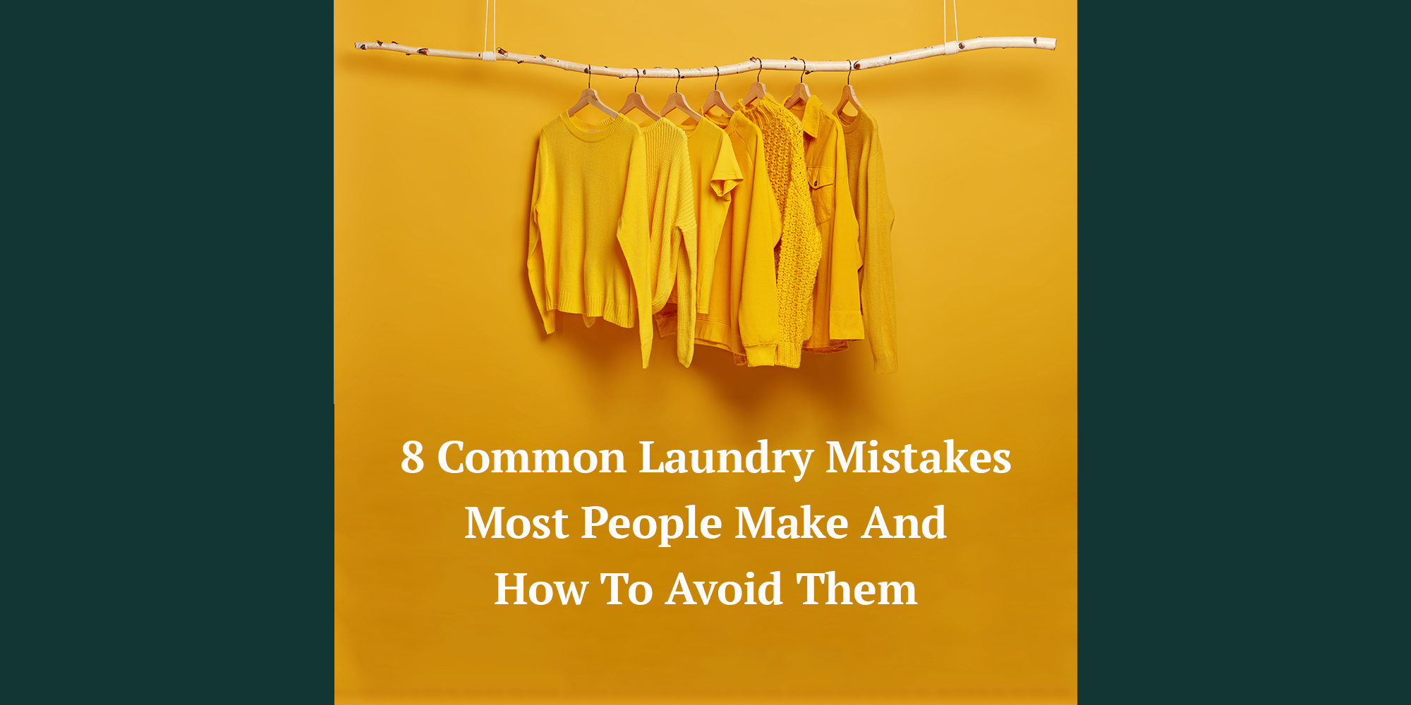 8 Common Laundry Mistakes Most People Make & How To Avoid Them