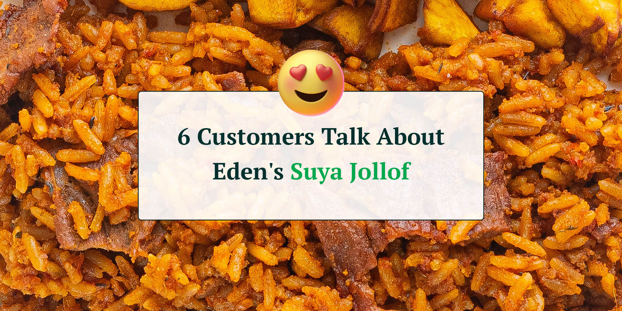 6 Customers Talk About Eden’s Suya Jollof